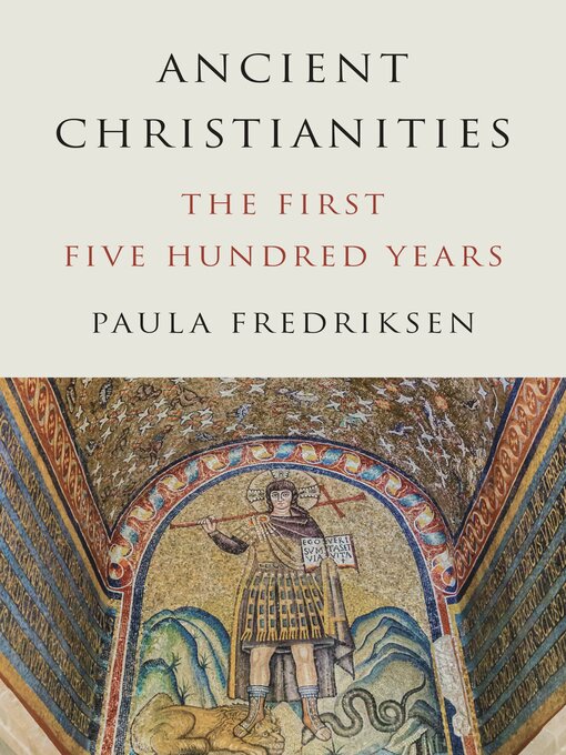 Title details for Ancient Christianities by Paula Fredriksen - Wait list